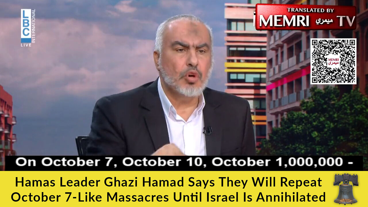 Hamas Leader Ghazi Hamad Says They Will Repeat October 7-Like Massacres Until Israel Is Annihilated