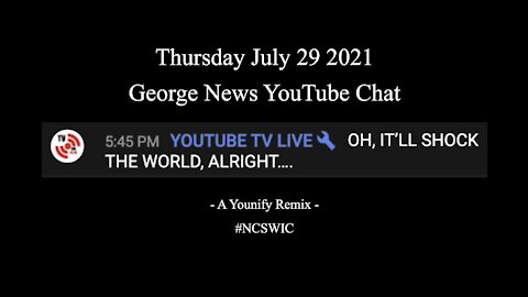 Jul 27 2021 - George News - YouTube Live Chat - Q 700 + Suicides
