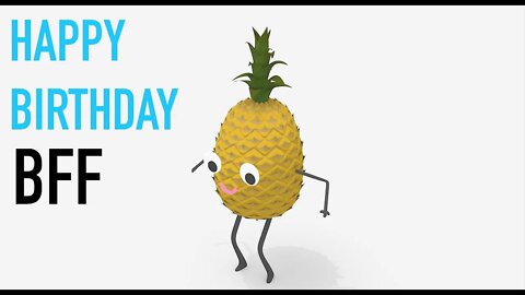 Happy Birthday BFF! - PINEAPPLE Birthday Song
