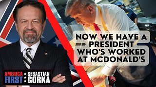 Sebastian Gorka FULL SHOW: Now we have a President who's worked at McDonald's