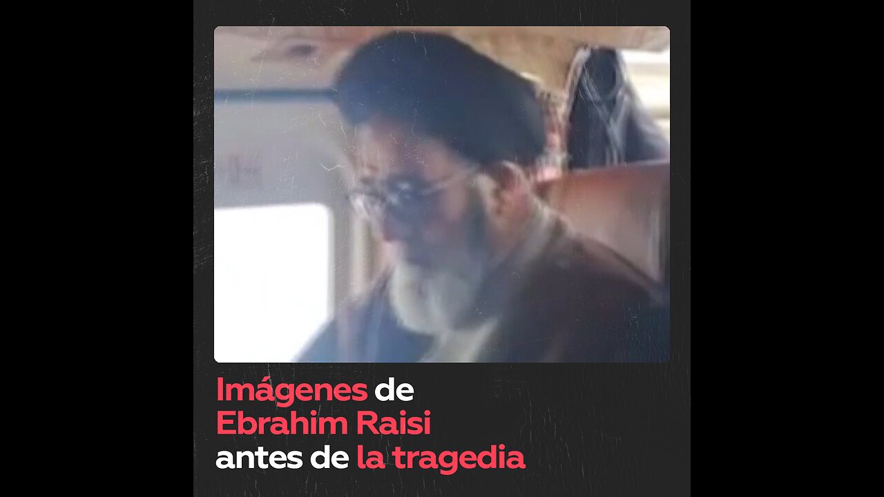 Ebrahim Raisi captado a bordo de helicóptero antes de accidente mortal