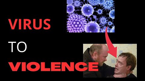 VIRUS TO VIOLENCE