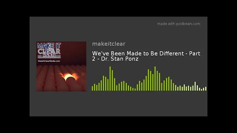 We've Been Made to Be Different - Part 2 - Dr. Stan Ponz