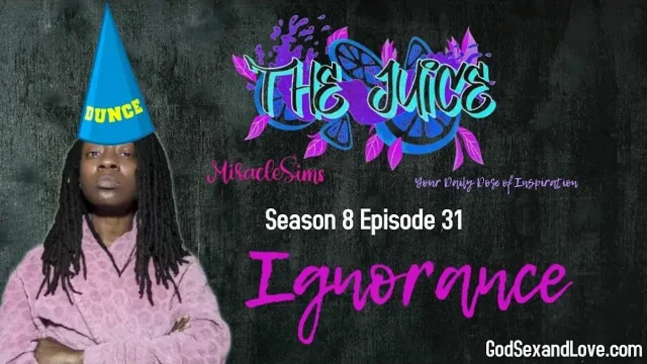 The Juice: Season 8 Episode 31: Ignorance