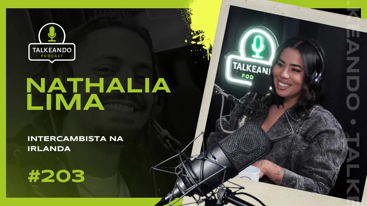 Nathalia Lima - Intercambista na Irlanda | Talkeando Podcast #203