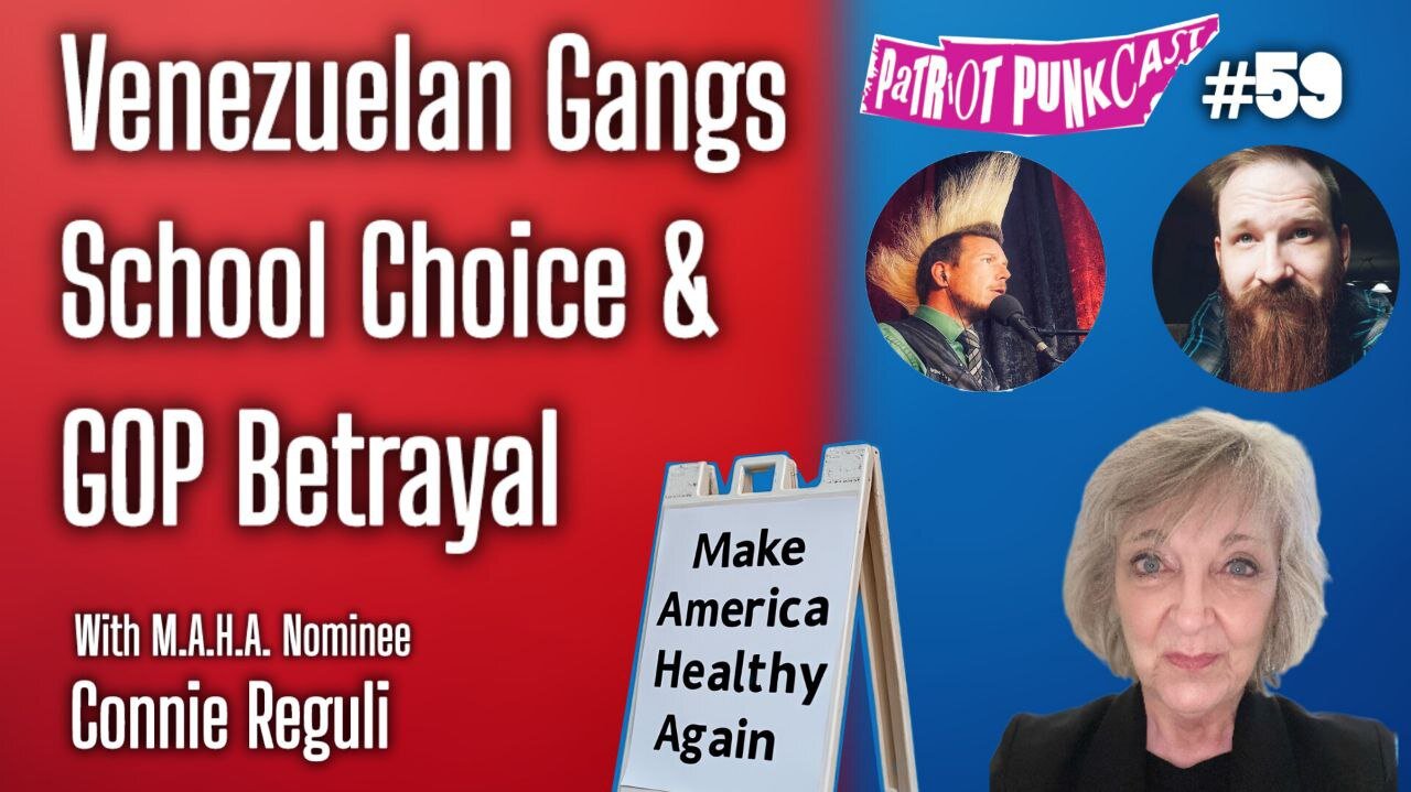 Patriot Punkcast #59 - Venezuelan Gangs, School Choice, & GOP Betrayal with Connie Reguli