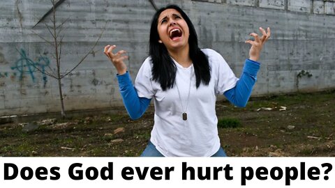 Does God ever hurt people?
