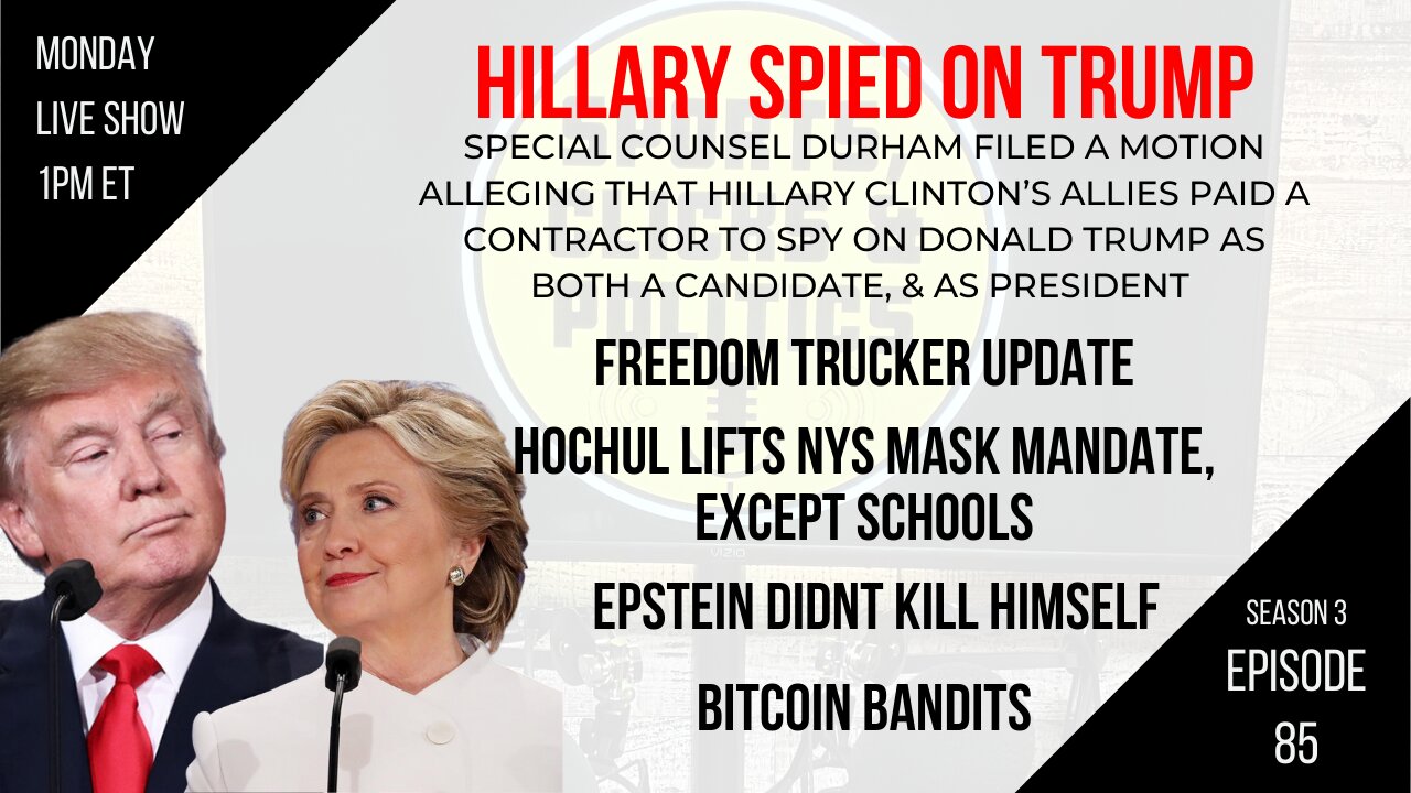 EP85: Hillary Spied on Trump, Freedom Truckers, Epstein, NYS Mask Mandate, Bitcoin Bandits