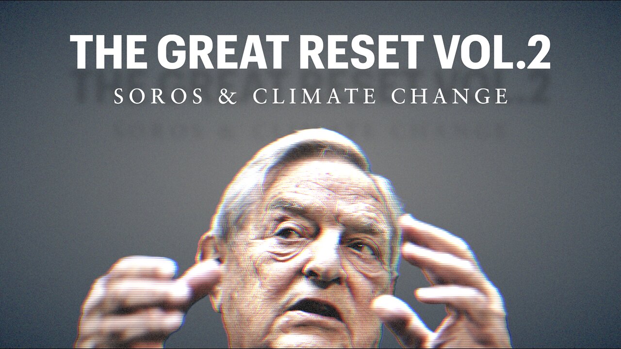 The Great Reset [Vol.2] - SOROS & Climate Change