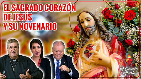 El Sagrado Corazón de Jesús y su Novenario - A Corazón Abierto