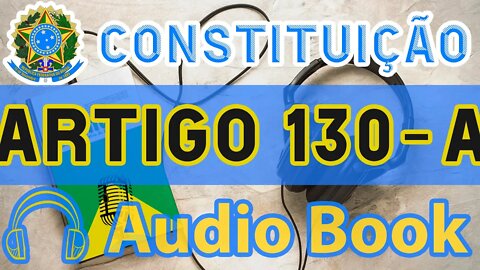 Artigo 130-A DA CONSTITUIÇÃO FEDERAL - Audiobook e Lyric Video Atualizados 2022 CF 88