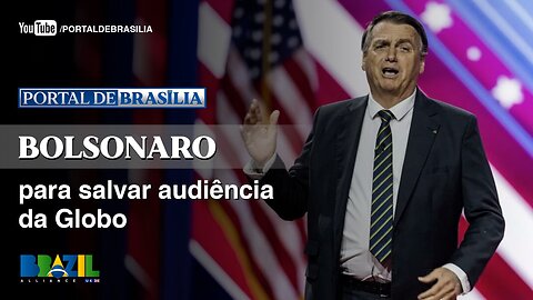 Só Bolsonaro pode salvar a Globo e o Lula