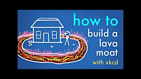 How to Build a Lava Moat (with xkcd)