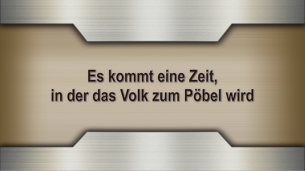 Es kommt eine Zeit, in der das Volk zum Pöbel wird