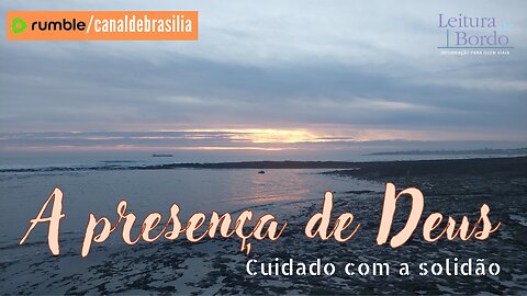A presença de Deus XCVII - Cuidado com a solidão