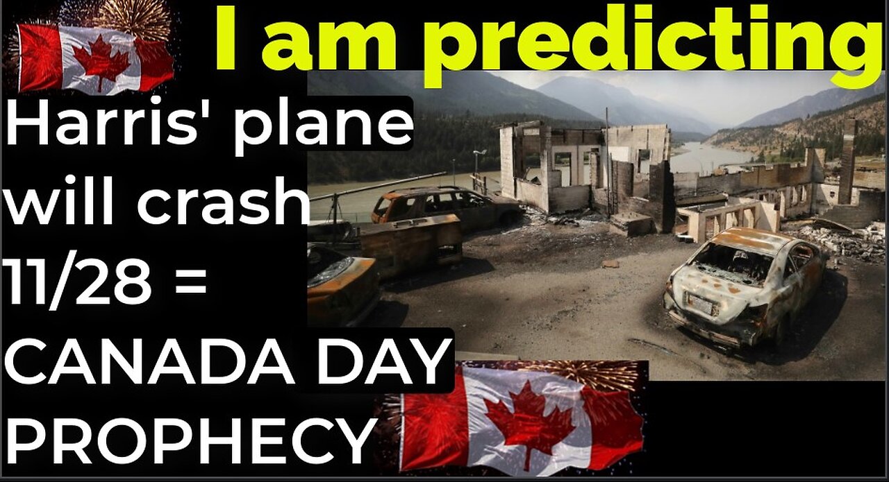 I am predicting: Harris' plane will crash on Nov 28 = CANADA DAY PROPHECY