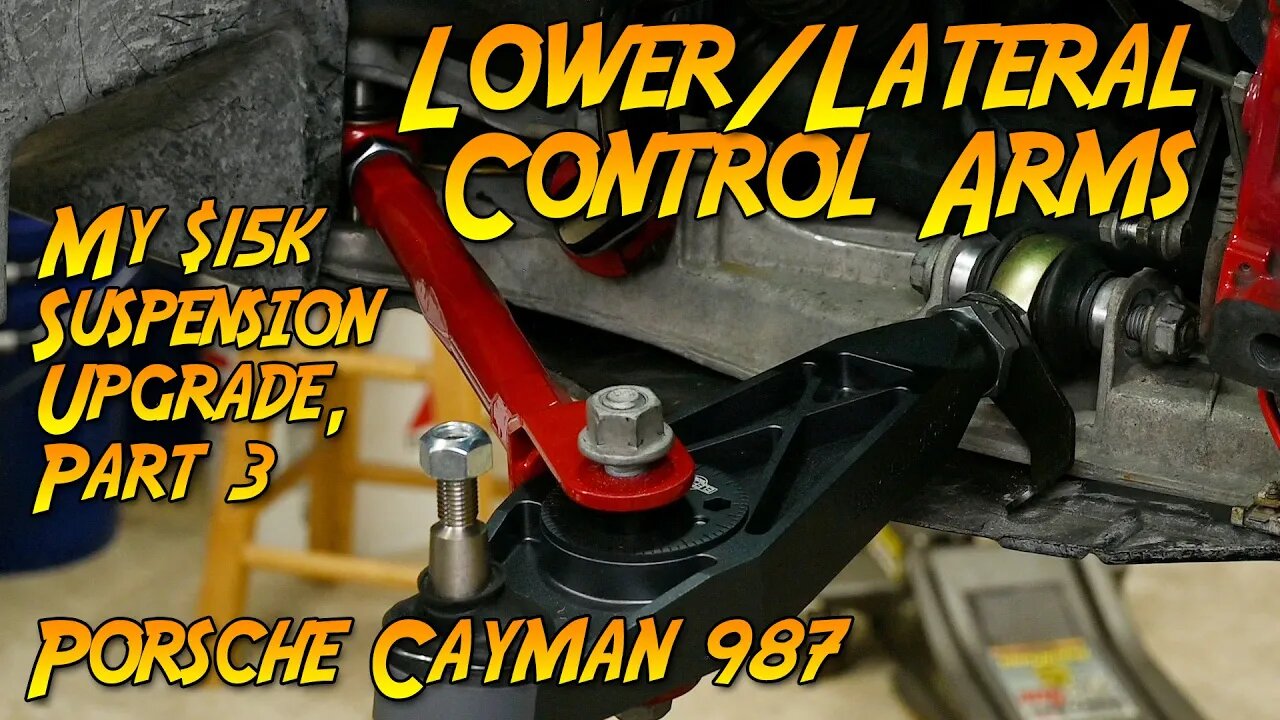 My $15K Suspension Upgrade, Part 3: Lower + Lateral Control Arms (Porsche Cayman S 987.2)