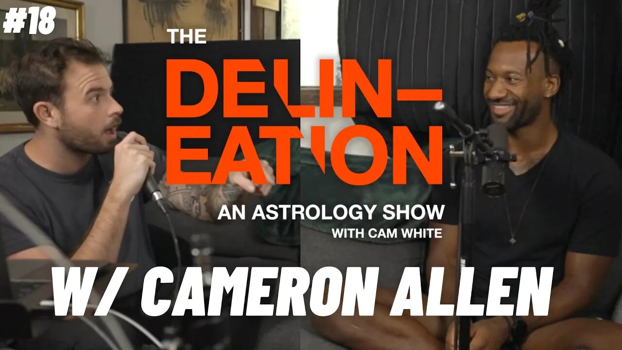 #18 Physical & Spiritual Health in Astrology with Cameron Allen | The Delineation with Cam White