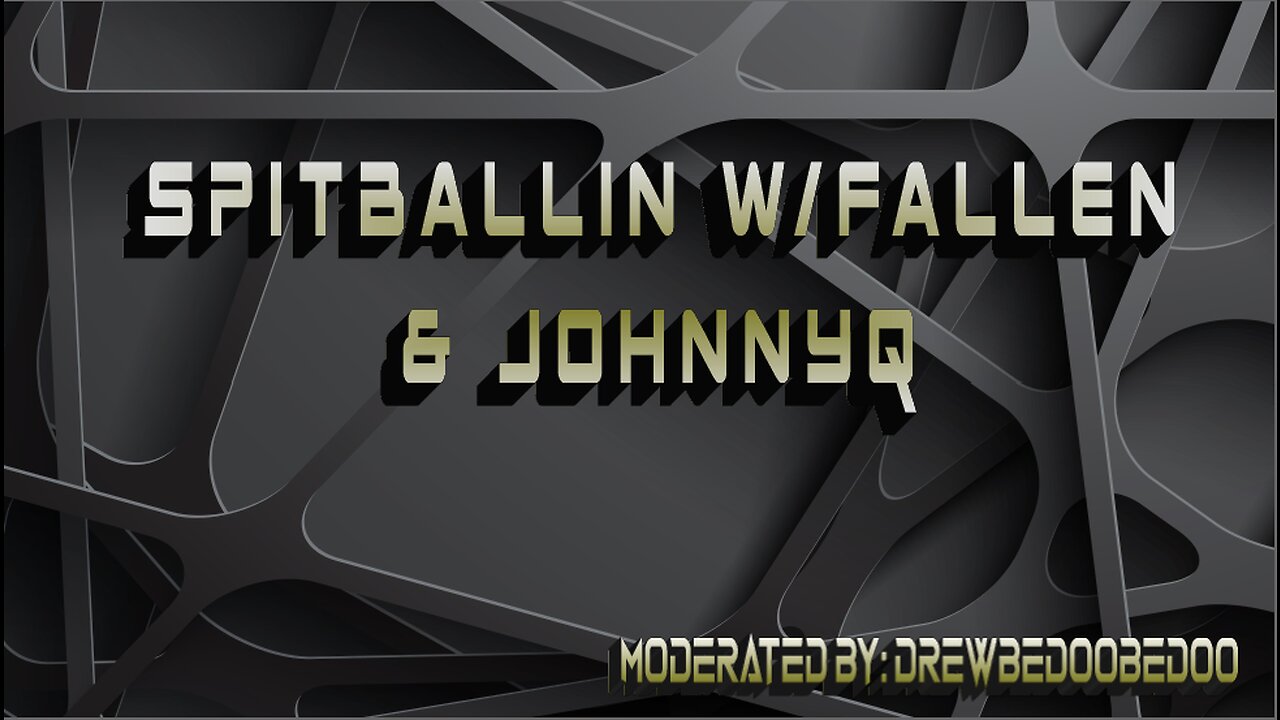 Spitballin w/Fallen & JohnnyQ