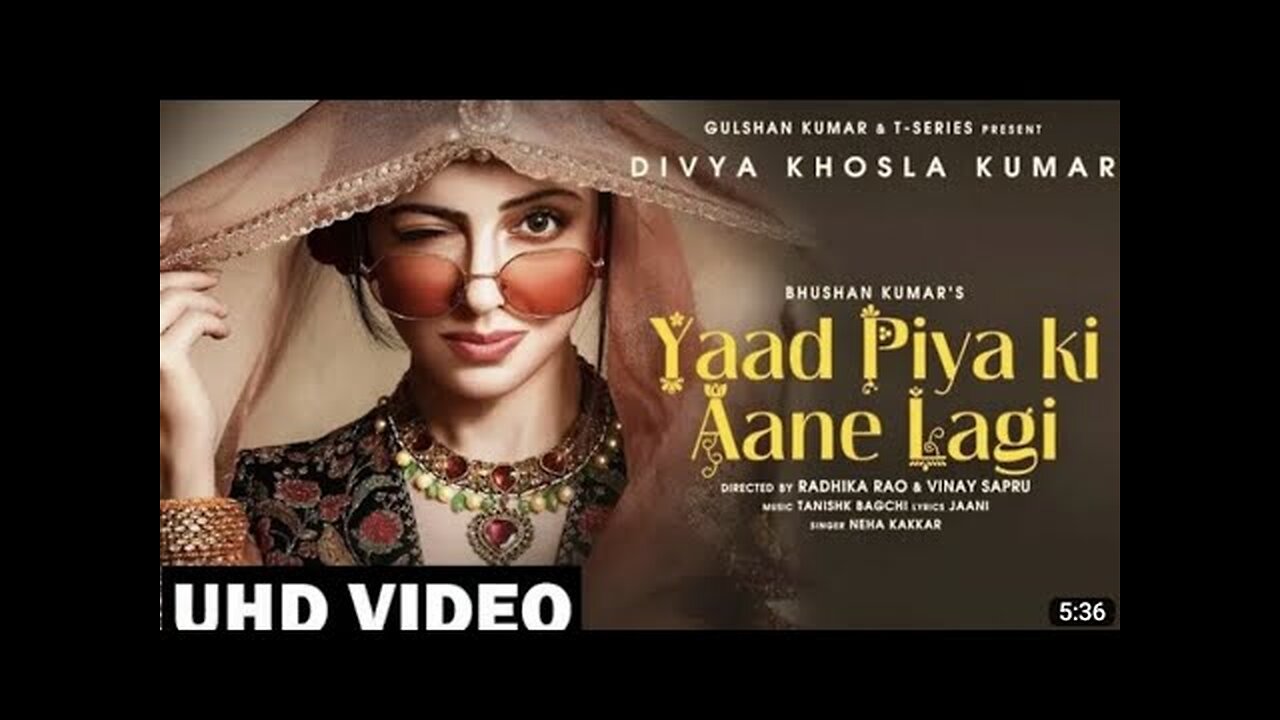 Yaad Piya Ki Aane Lagi - Divya Khosla Kumar - Neha K,Tanishk B,Jaani, Faisu - Bhushan Kumar