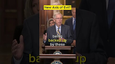 Axis of Evil: GOP Sen. McConnell reaffirms what World Faces