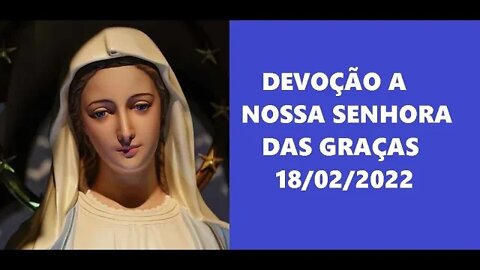 Devoção a Nossa Senhora das Graças 18/02/2022