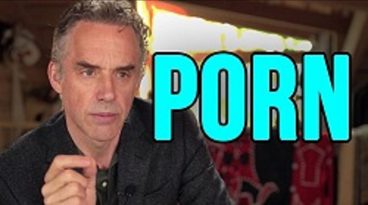 Jordan Peterson: "Porn: Why So Rampant?"