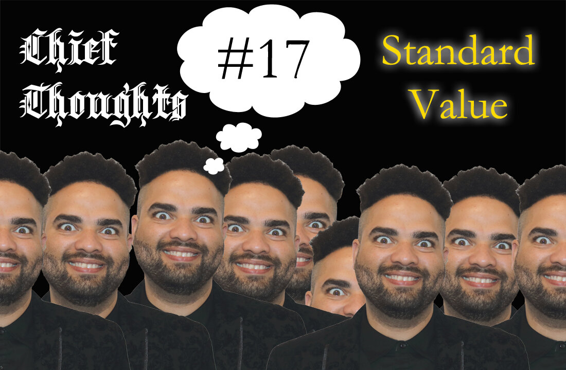 Chief Thoughts #017: Standard Value