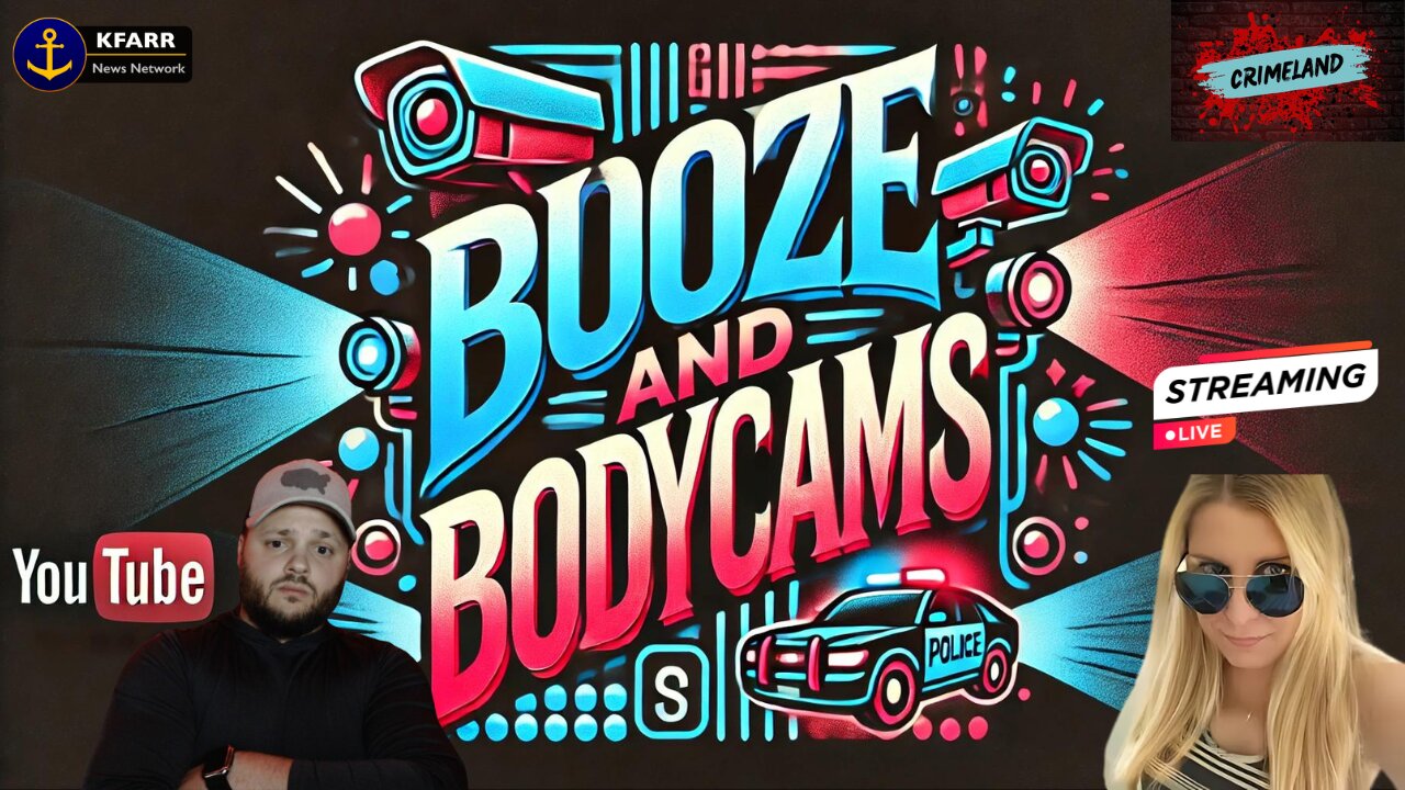 Booze and Bodycams