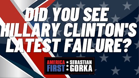 Sebastian Gorka FULL SHOW: Did you see Hillary Clinton's latest failure?