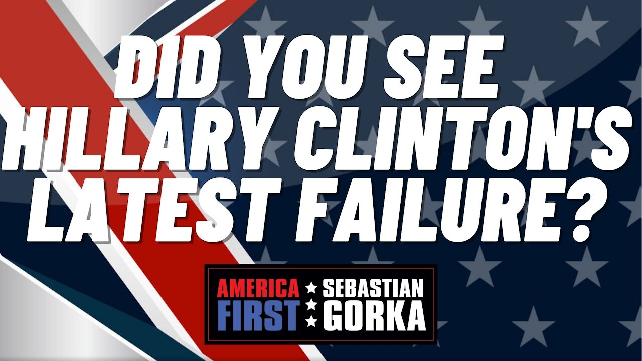 Sebastian Gorka FULL SHOW: Did you see Hillary Clinton's latest failure?