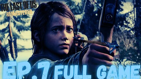 THE LAST OF US REMASTERED Gameplay Walkthrough EP.7- Survivor FULL GAME