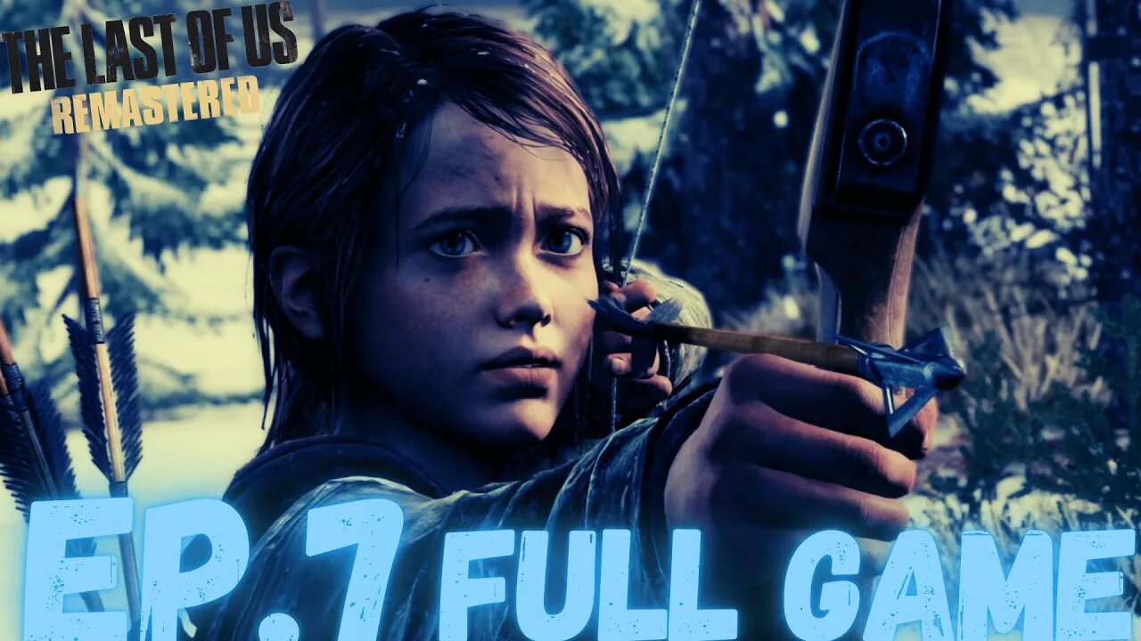 THE LAST OF US REMASTERED Gameplay Walkthrough EP.7- Survivor FULL GAME