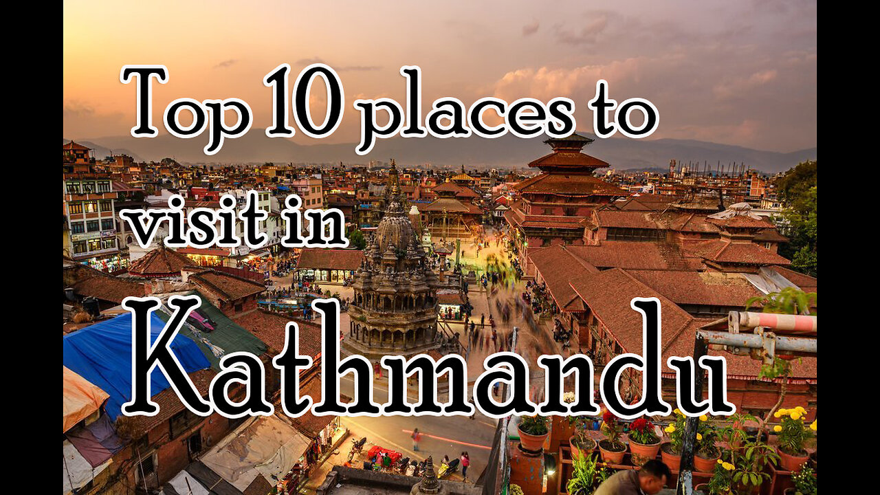 Top 10 Places to visit in Kathmandu