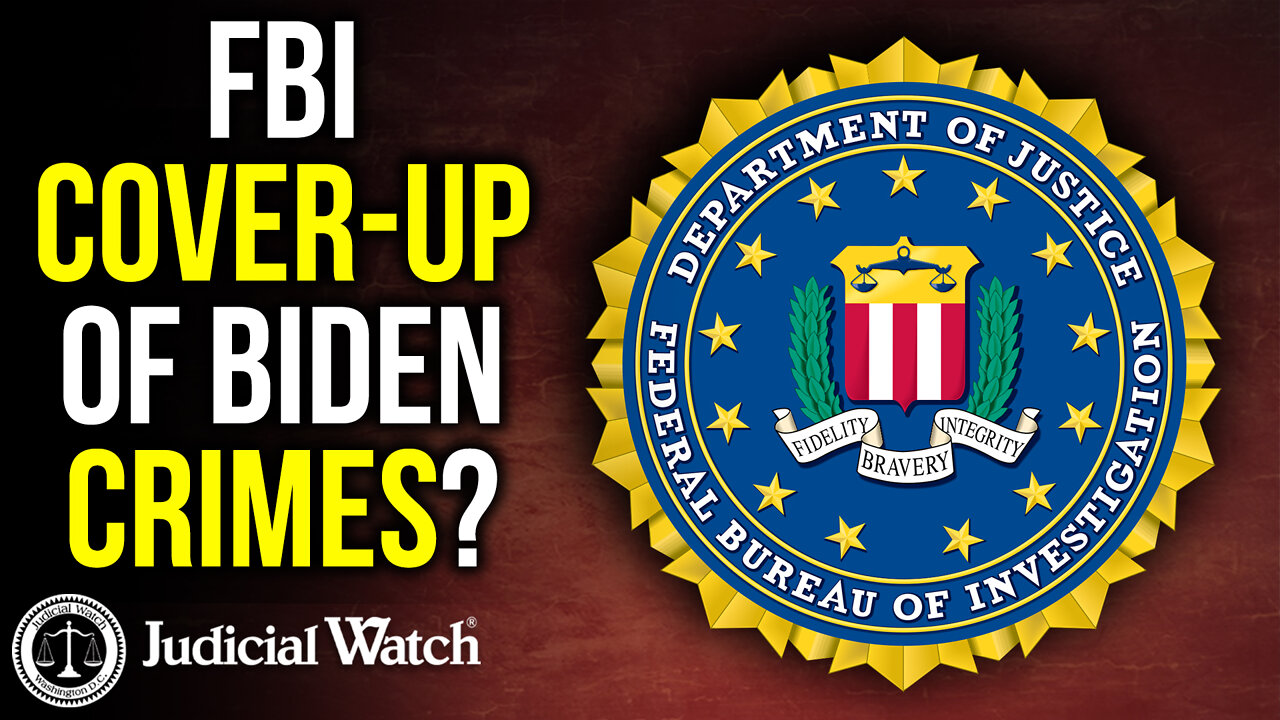 FBI Cover-Up of Biden Crimes? Judicial Watch SUES!