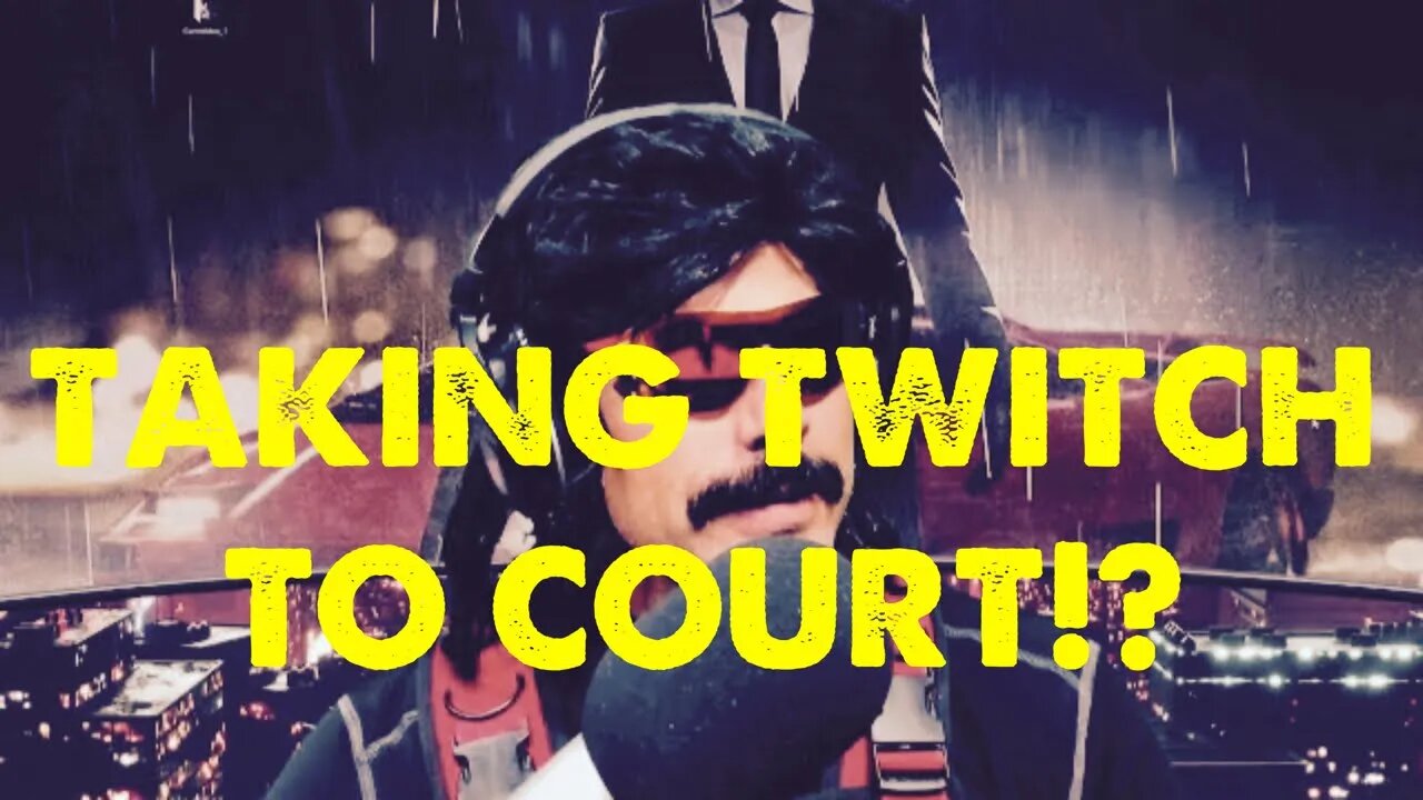 Dr DisRespect Suing Twitch!?