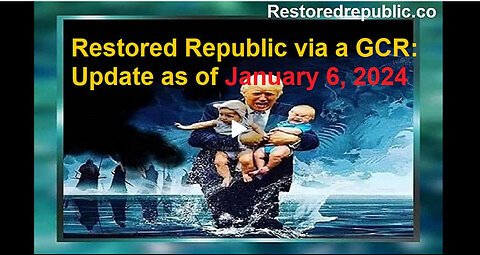 Restored Republic via a GCR Update as of January 6, 2024
