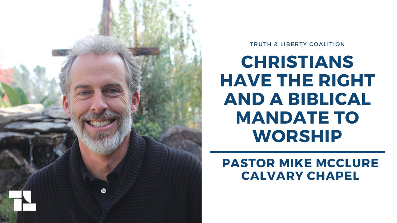 Pastor Mike McClure: Christians Have the Right and a Biblical Mandate to Worship