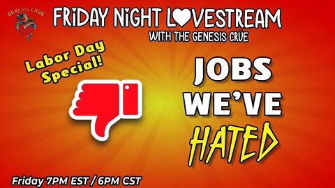 Friday Night LoveStream with the Genesis Crüe: Jobs We've Hated!