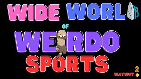 Wide World of Weirdo Sports: Bizarre Games from Around the Globe -Episode 52