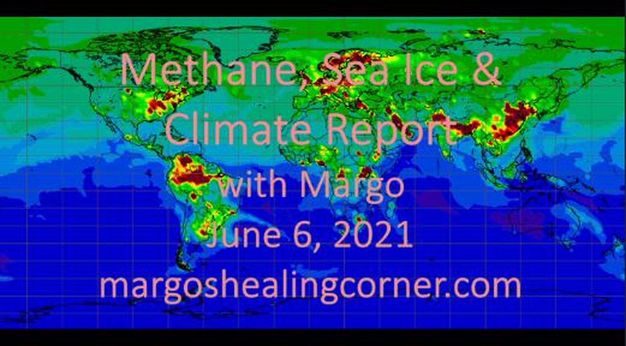 Methane, Sea Ice & Climate Report with Margo (June 6, 2021)