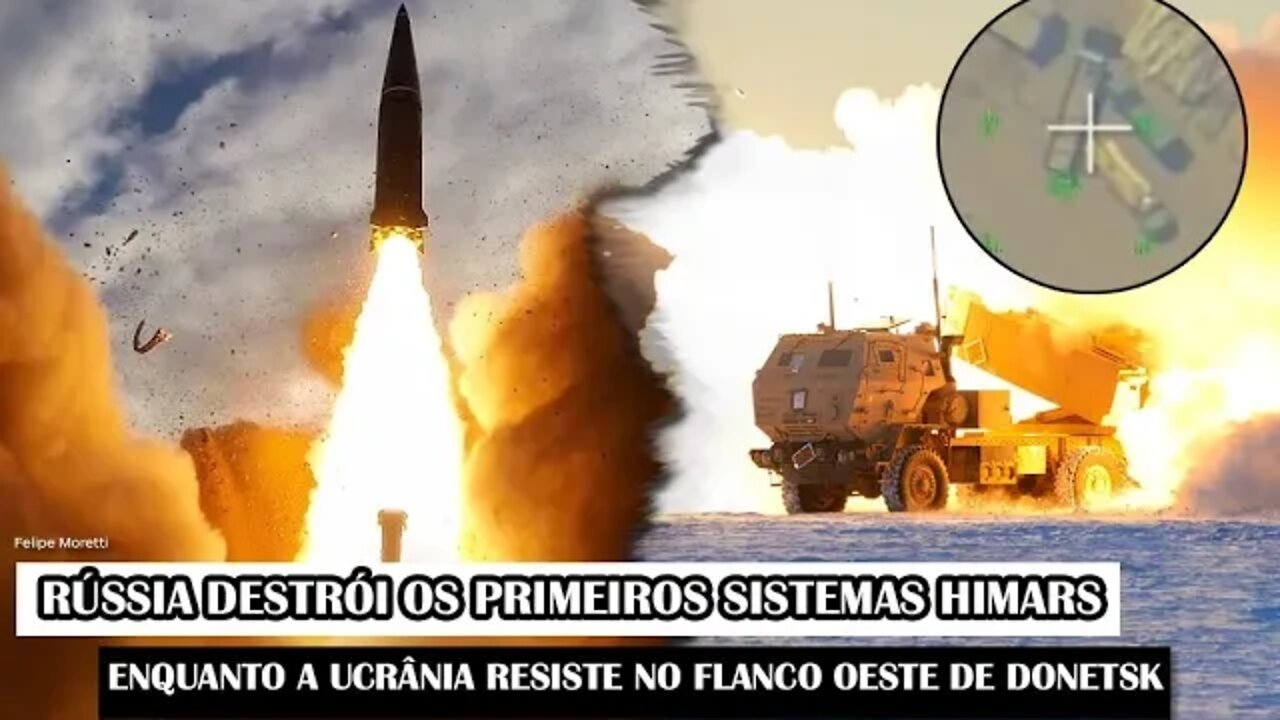Rússia Destrói Os Primeiros Sistemas HIMARS Enquanto A Ucrânia Resiste No Flanco Oeste De Donetsk