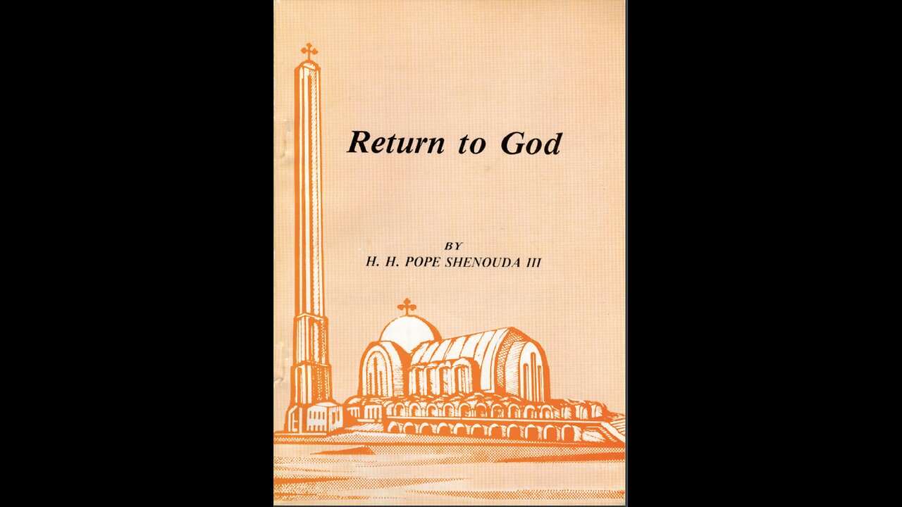 H.H. POPE SHENOUDA III - RETURN TO GOD - BOOK READING