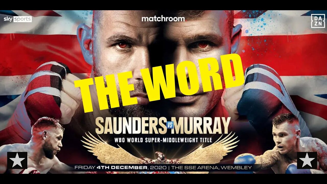 THE WORD - BOXING NEWS - SAUNDERS vs MURRAY - FRI DECEMBER 4