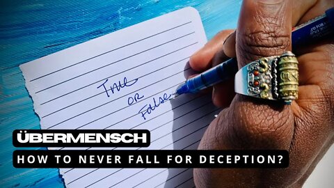 Übermensch: How to Never Fall for Deception?