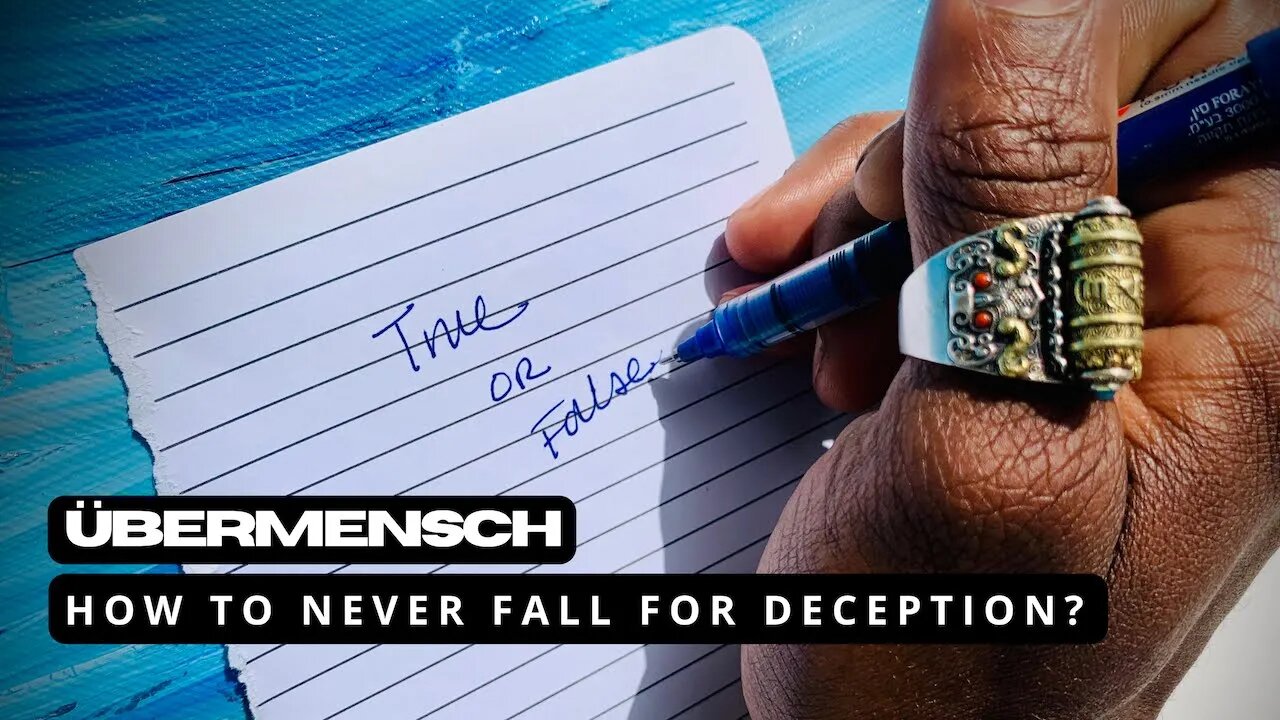 Übermensch: How to Never Fall for Deception?