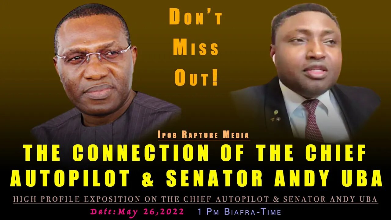 Exposition: The Connection Between The Chief Autopilot & Sen. Andy Uba | May 26, 2022