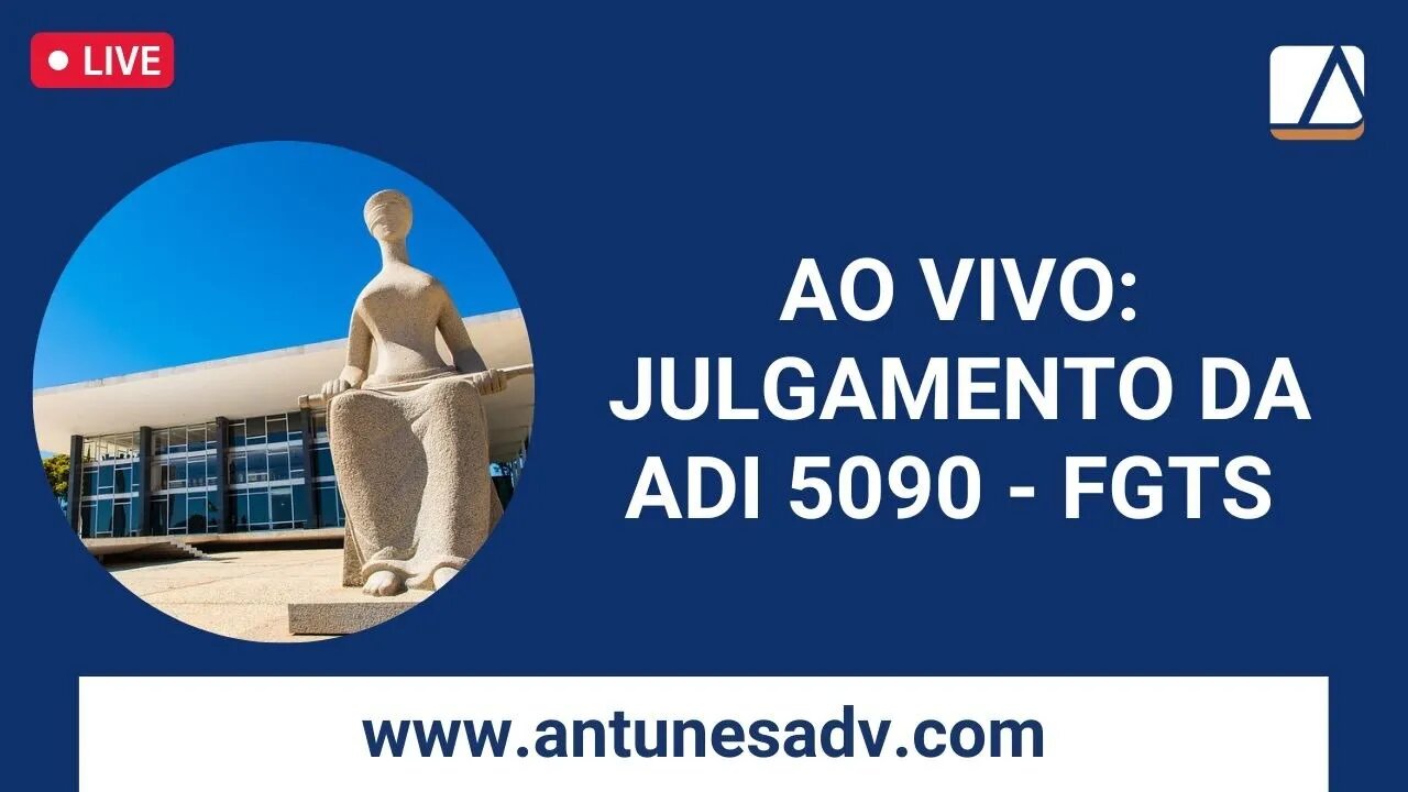 Ao Vivo no STF - JULGAMENTO da ADI 5090 - Revisão do FGTS