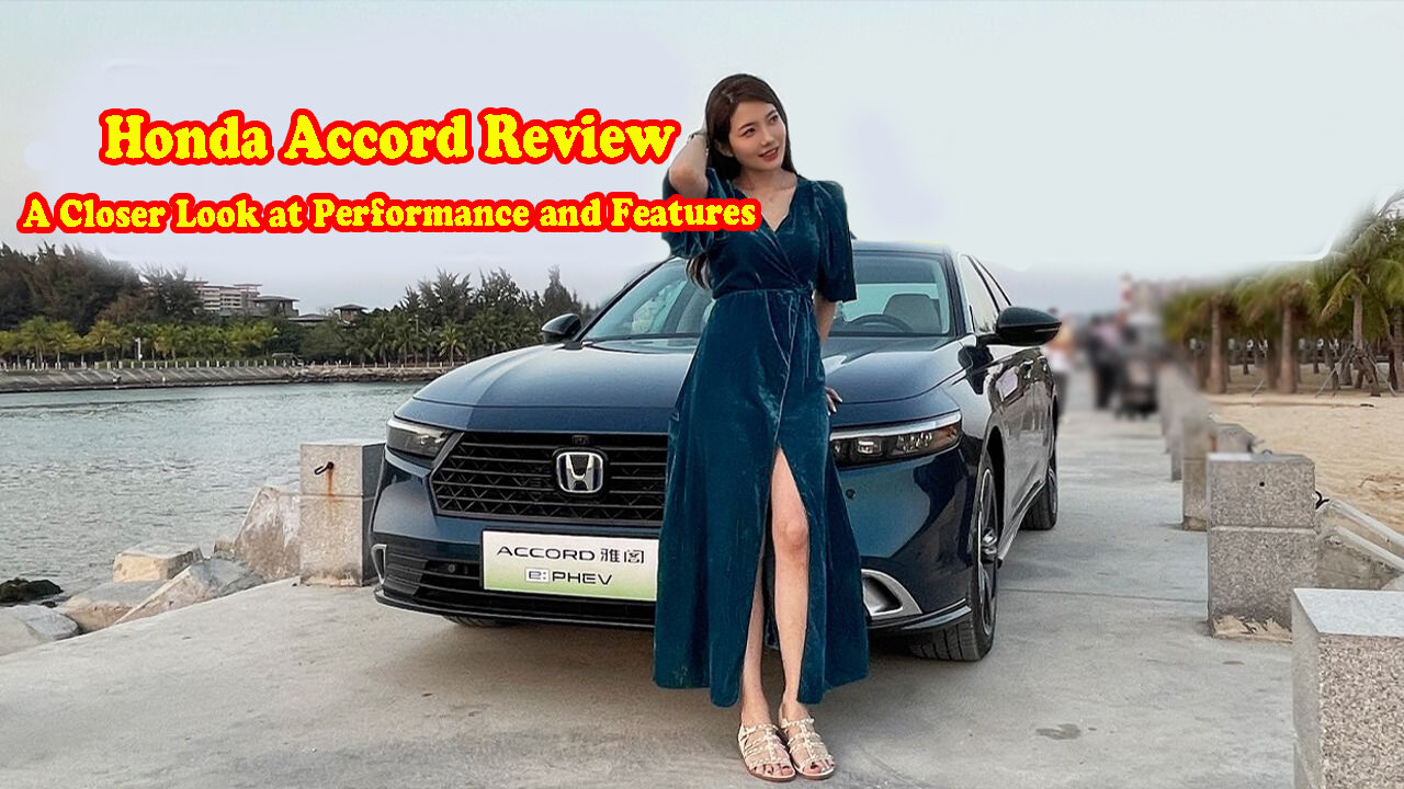 Honda Accord Review: A Closer Look at Performance and Features