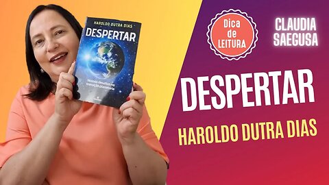 DICAS DE LEITURA LIVRO DESPERTAR HAROLDO DUTRA DIAS I CLAUDIA SAEGUSA